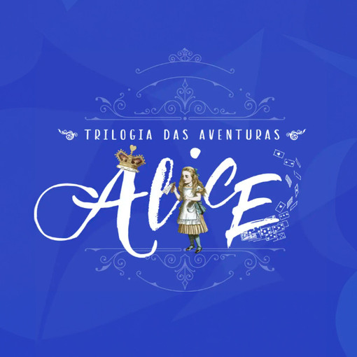 Event cover Trilogia das Aventuras: Alice - 11/04/25