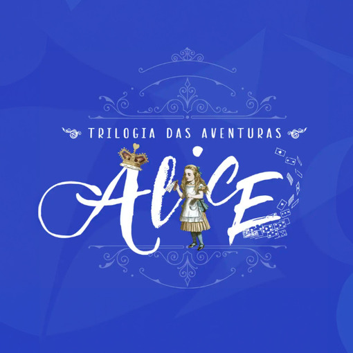 Event cover Trilogia das Aventuras: Alice - 20/04/25