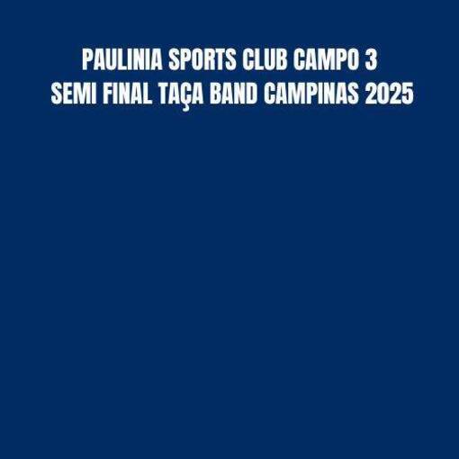 Event cover PAULINIA SPORTS CLUB CAMPO 3 - SEMI FINAL TAA BAND CAMPINAS 2025