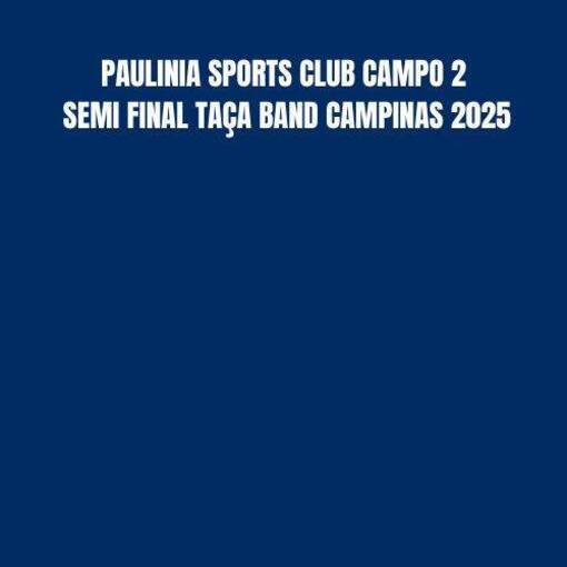 Event cover PAULINIA SPORTS CLUB CAMPO 2 -  SEMI FINAL TAA BAND CAMPINAS 2025 