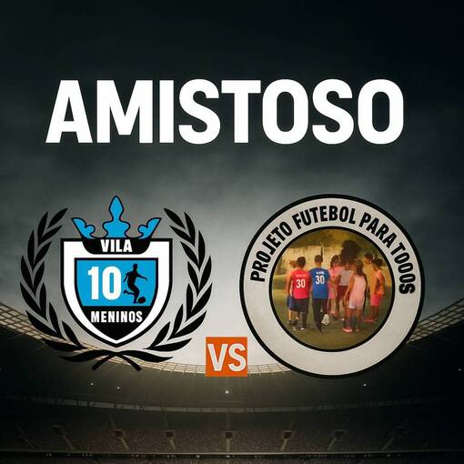 Event cover AMISTOSO - VILA 1O MENINOS X PROJETO FUTEBOL PARA TODOS 