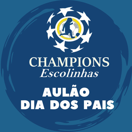 Event cover AULO DIA DOS PAIS - CHAMPIONS ESCOLINHAS (16/08)