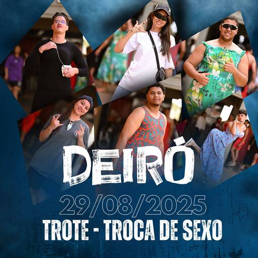 Event cover Deir 2025 - Trote - Troca de Sexo