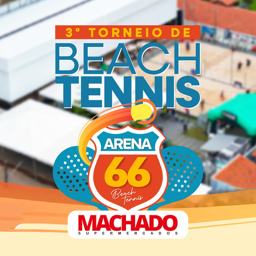 Copertura dell'evento 3 Torneio de Beach Tennis - Arena 66 - Machado Supermercados