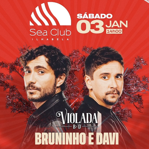 Event cover SEA CLUB - ILHA BELA - VIOLADA COM BRUNINHO & DAVI