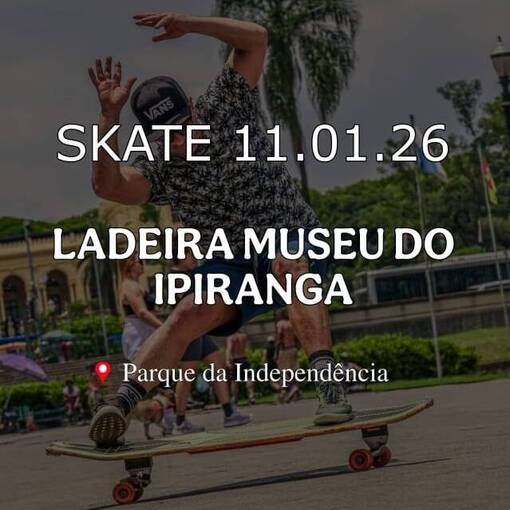 Event cover SKATE - LADEIRA MUSEU DO IPIRANGA / PARQUE DA INDEPEND�NCIA / 11.01.26