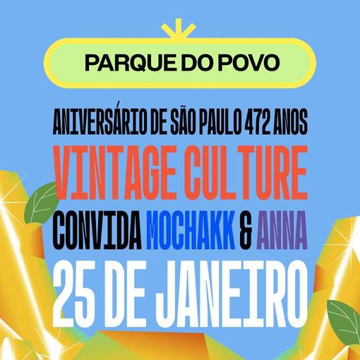 Event cover PARQUE DO POVO | ANIVERS�RIO DE S�O PAULO | VINTAGE CULTURE CONVIDA: ANNA & MOCHAKK