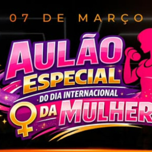 Capa do evento AUL�O ESPECIAL DIA INTERNACIONAL DA MULHER 