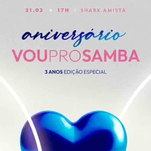Event cover VOU PRO SAMBA - Piracicaba - SP (S�BADO 21/03)