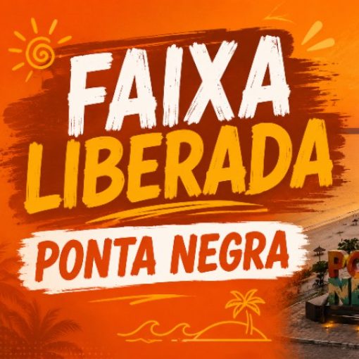 Couverture de l'événement FAIXA LIBERADA PONTA NEGRA 21/06/26
