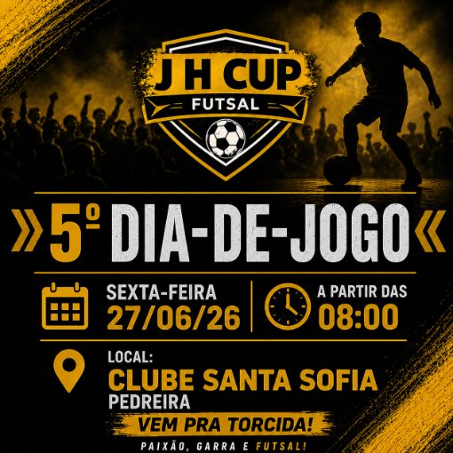 Event cover J H CUP Futsal | 5° dia-de-jogo 27/06 | Clube Santa Sofia, Pedreira 
