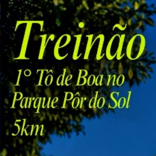 Event cover 1º TREINÃO TÔ DE BOA NO PARQUE POR DO SOL 