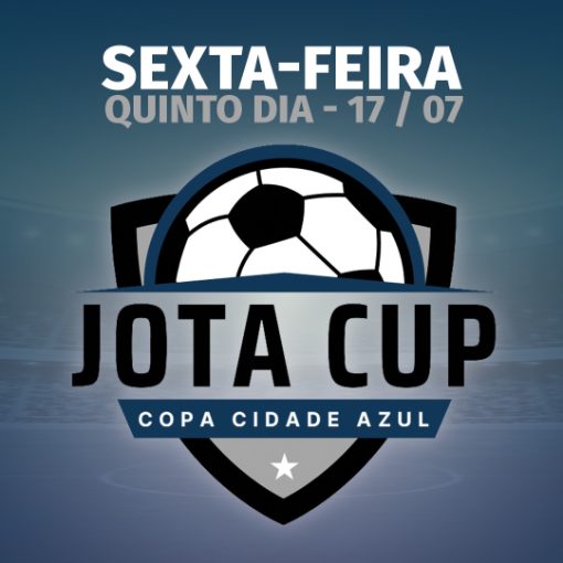 Event cover Jota Cup - 1º Edição Copa Cidade Azul - SEXTA-FEIRA - SEMIFINAIS