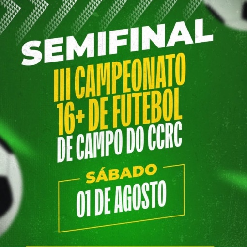 Event cover Semifinal - III Campeonato 16+ de Futebol de Campo do CCRC