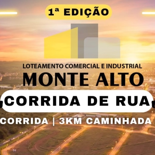 Event cover 1ª EDIÇÃO CORRIDA LOTEAMENTO COMERCIAL E INDUSTRIAL MONTE ALTO 