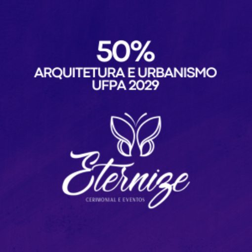 Event cover 50% ARQUITETURA E URBANISMO - UFPA - 2029 - 0002/2026