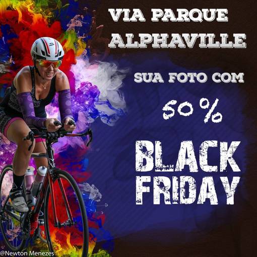 Event cover  Black Friday Via Parque Alphaville 26/11 @menezesnewton 